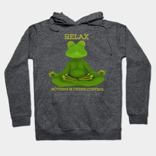 Relax Nothing Is Under Control Hoodie